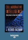 Collaborative Intelligence (1 Volume Set) : Using Teams to Solve Hard Problems - Book