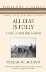 All Else Is Folly : A Tale of War and Passion - Book