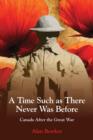 A Time Such as There Never Was Before : Canada After the Great War - eBook
