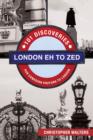 London Eh to Zed : 101 Discoveries for Canadian Visitors to London - eBook
