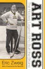 Art Ross : The Hockey Legend Who Built the Bruins - Book