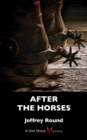 After the Horses : A Dan Sharp Mystery - Book