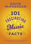 101 Fascinating Canadian Music Facts - Book