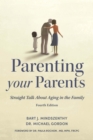 Parenting Your Parents : Straight Talk About Aging in the Family - Book