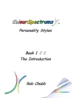 Colourspectrums Personality Styles Book One : The Introduction - Book
