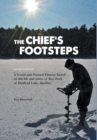 The Chief's Footsteps : A Social and Natural History Based on the Life and Times of Roy Peck of Danford Lake, Quebec - Book