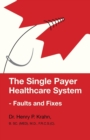 The Single Payer Healthcare System - Faults and Fixes - Book