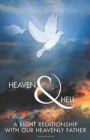 Heaven & Hell : A Right Relationship with Our Heavenly Father - Book