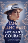 A Woman of Courage : A gripping, uplifting new Victorian era novel about passion, love, loss and self-discovery from the bestselling author of The Girl from Munich and Suitcase of Dreams - eBook