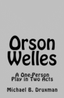 Orson Welles : A One-Person Play in Two Acts - Book