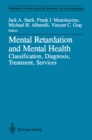 Mental Retardation and Mental Health : Classification, Diagnosis, Treatment, Services - eBook
