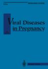 Viral Diseases in Pregnancy - Book