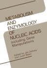 Metabolism and Enzymology of Nucleic Acids : Including Gene Manipulations - Book