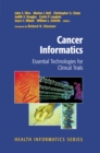 Cancer Informatics : Essential Technologies for Clinical Trials - eBook