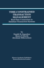 Time-Constrained Transaction Management : Real-Time Constraints in Database Transaction Systems - eBook