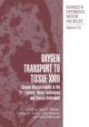 Oxygen Transport To Tissue XXIII : Oxygen Measurements in the 21st Century: Basic Techniques and Clinical Relevance - Book