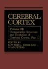 Cerebral Cortex : Comparative Structure and Evolution of Cerebral Cortex, Part II - Book