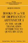 Books IV to VII of Diophantus’ Arithmetica : in the Arabic Translation Attributed to Qusta ibn Luqa - Book