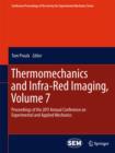 Thermomechanics and Infra-Red Imaging, Volume 7 : Proceedings of the 2011 Annual Conference on Experimental and Applied Mechanics - eBook