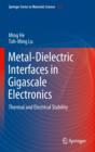 Metal-Dielectric Interfaces in Gigascale Electronics : Thermal and Electrical Stability - Book