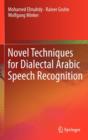 Novel Techniques for Dialectal Arabic Speech Recognition - Book