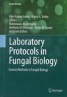 Laboratory Protocols in Fungal Biology : Current Methods in Fungal Biology - Book