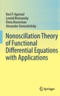 Nonoscillation Theory of Functional Differential Equations with Applications - Book
