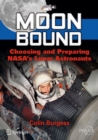 Moon Bound : Choosing and Preparing NASA's Lunar Astronauts - eBook