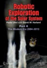 Robotic Exploration of the Solar System : Part 4: The Modern Era 2004 -2013 - Book