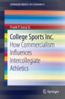 College Sports Inc. : How Commercialism Influences Intercollegiate Athletics - eBook