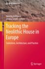 Tracking the Neolithic House in Europe : Sedentism, Architecture and Practice - Book