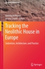 Tracking the Neolithic House in Europe : Sedentism, Architecture and Practice - eBook