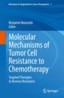 Molecular Mechanisms of Tumor Cell Resistance to Chemotherapy : Targeted Therapies to Reverse Resistance - Book