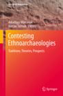 Contesting Ethnoarchaeologies : Traditions, Theories, Prospects - eBook