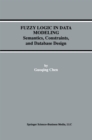 Fuzzy Logic in Data Modeling : Semantics, Constraints, and Database Design - eBook