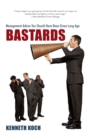 Bastards : Management Advice You Should Have Been Given Long Ago - eBook