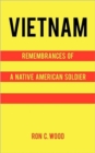 Vietnam : Remembrances of a Native American Soldier - Book