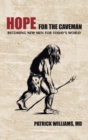 Hope for the Caveman : Becoming New Men for Today'S World - eBook
