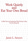 Work Quietly and Eat Your Own Bread : 42 Bible Verse and Inspirational Word Puzzles to Keep You from Being Idle - eBook