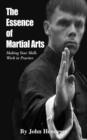 The Essence of Martial Arts : Making Your Skills Work in Practice - Book