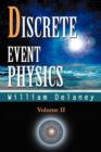 Discrete Event Physics : Volume II - Book