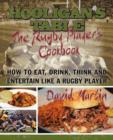 The Hooligan's Table : The Rugby Player's Cookbook: How to Eat, Drink, Think and Entertain like a Rugby Player - Book