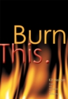 Burn This. : From the Kitchen(S) of Kit & Amy. - eBook