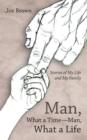 Man, What a Time-Man, What a Life : Stories of My Life and My Family - Book
