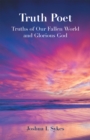 Truth Poet : Truths of Our Fallen World and Glorious God - eBook