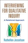Interviewing for Qualitative Inquiry : A Relational Approach - eBook