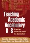 Teaching Academic Vocabulary K-8 : Effective Practices across the Curriculum - Book