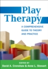 Play Therapy : A Comprehensive Guide to Theory and Practice - eBook