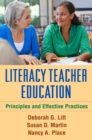 Literacy Teacher Education : Principles and Effective Practices - eBook