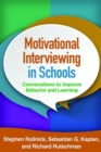 Motivational Interviewing in Schools : Conversations to Improve Behavior and Learning - Book